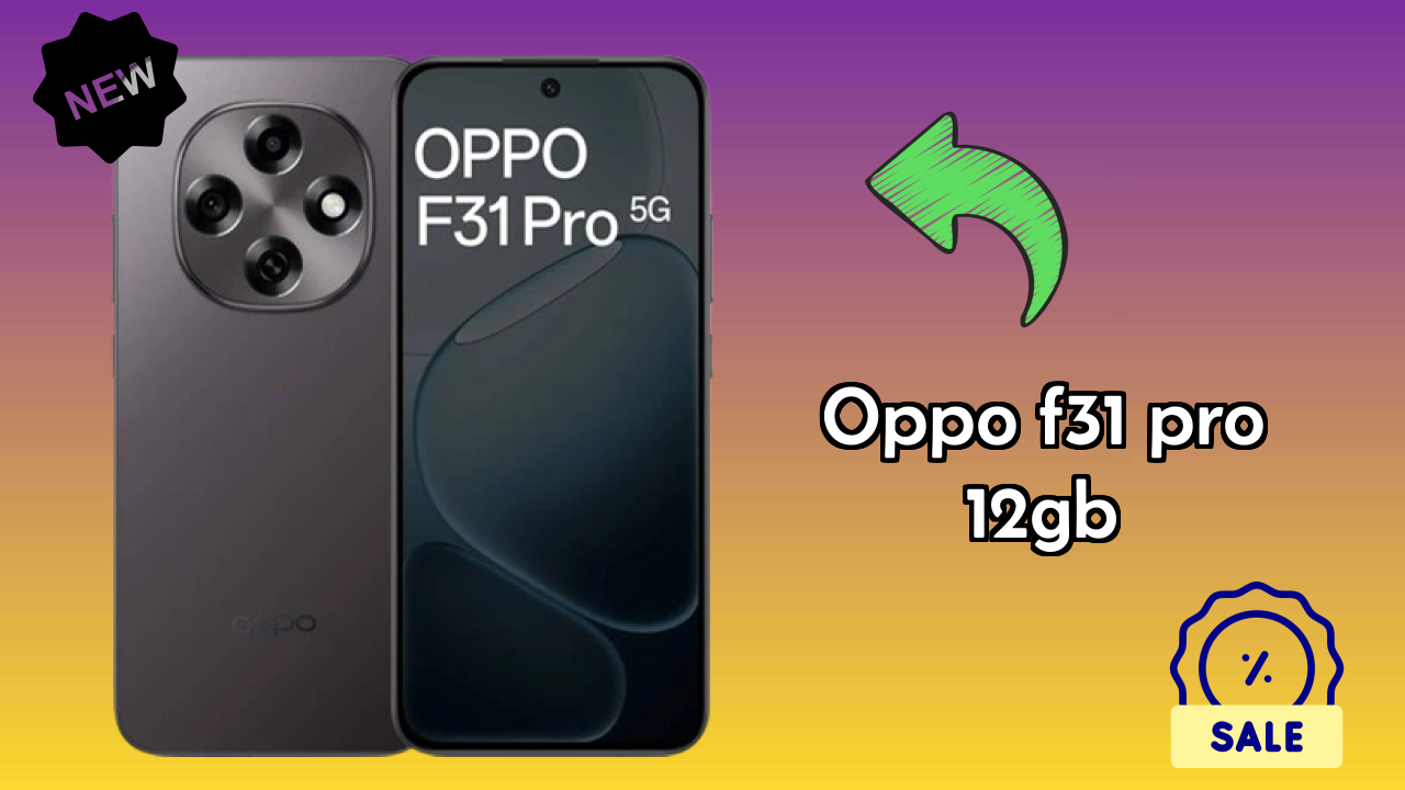 OPPO F31 Pro 12GB at ₹30,999 - Best Features Highlighted